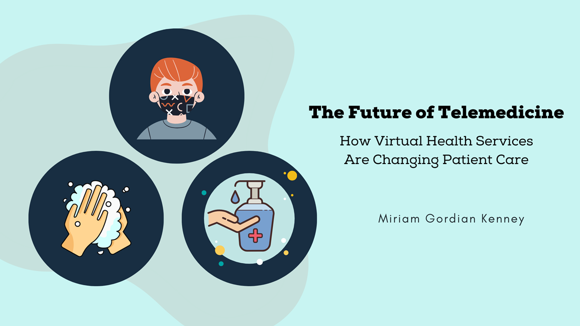 The Future of Telemedicine: How Virtual Health Services Are Changing Patient Care