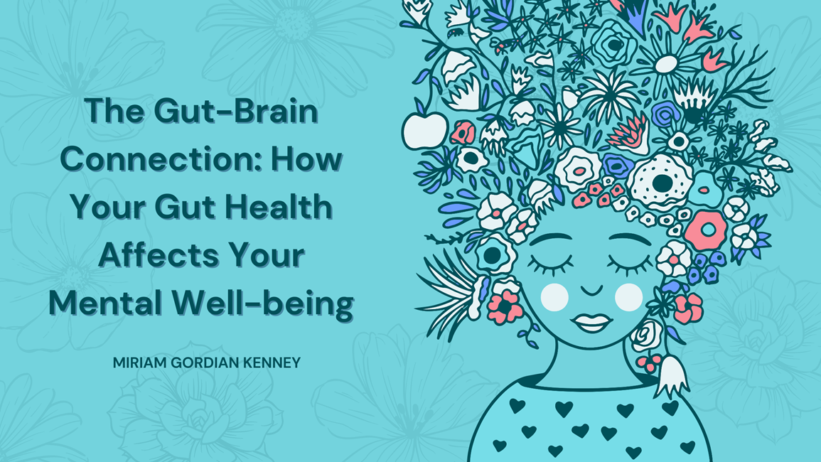 The Gut-Brain Connection: How Your Gut Health Affects Your Mental Well-being